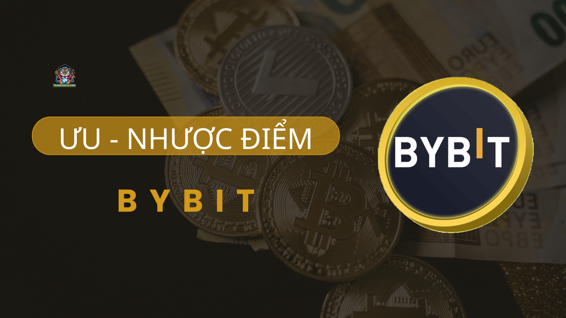 Bybit có những ưu - nhược điểm gì?